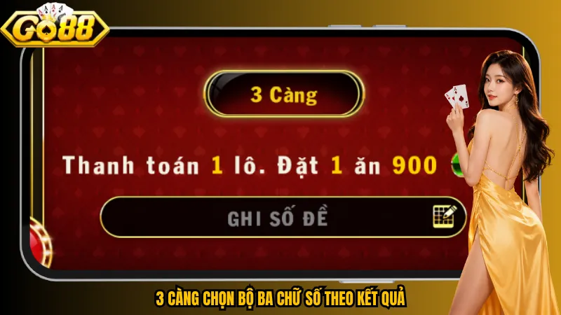 3 càng chọn bộ ba chữ số theo kết quả