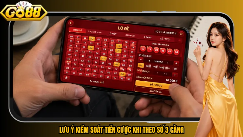 Lưu ý kiểm soát tiền cược khi theo số 3 càng