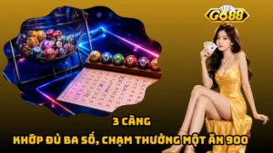 3 Càng – Khớp Đủ Ba Số, Chạm Thưởng Một Ăn 900