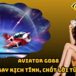 Aviator Go88 – Đường Bay Kịch Tính, Chốt Lời Từng Giây