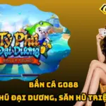 Bắn Cá Go88 – Tỷ Phú Đại Dương, Săn Hũ Triệu Xu
