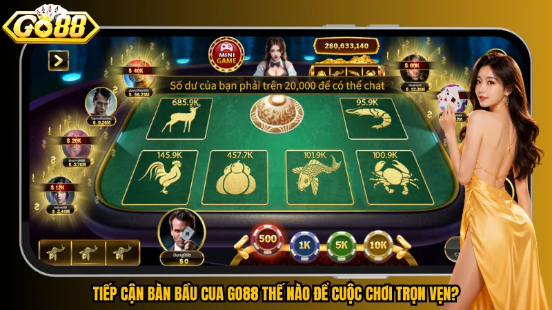Tiếp cận bàn Bầu Cua Go88 thế nào để cuộc chơi trọn vẹn?