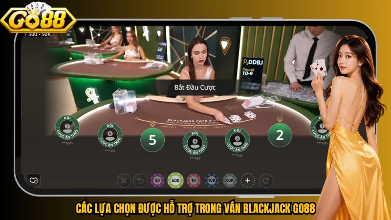Các lựa chọn được hỗ trợ trong ván Blackjack Go88