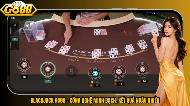 Blackjack Go88 – Công nghệ minh bạch, kết quả ngẫu nhiên