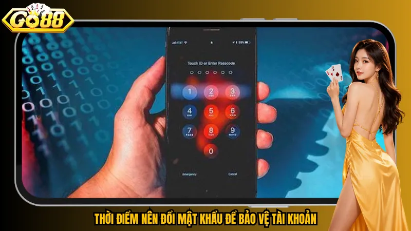 Thời điểm nên đổi mật khẩu để bảo vệ tài khoản