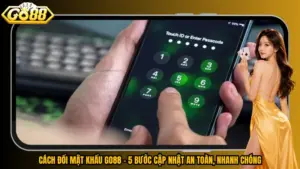Cách Đổi Mật Khẩu Go88 – 5 Bước Cập Nhật An Toàn, Nhanh Chóng