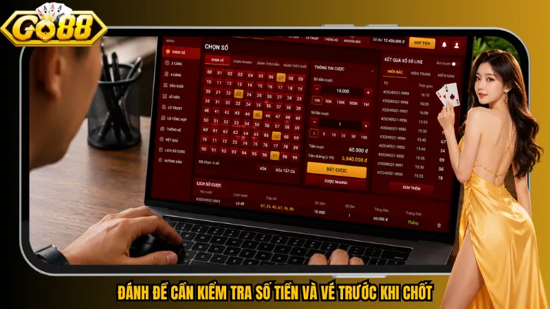 Đánh đề cần kiểm tra số tiền và vé trước khi chốt