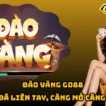 Đào Vàng Go88 – Lật Đá Liên Tay, Càng Mở Càng Say!