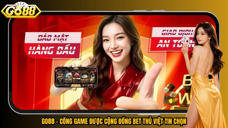 Go88 - Cổng game được cộng đồng bet thủ Việt tin chọn