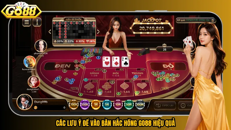 Các lưu ý để vào bàn Hắc Hồng Go88 hiệu quả
