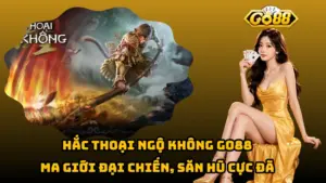 Hắc Thoại Ngộ Không Go88 – Ma Giới Đại Chiến, Săn Hũ Cực Đã