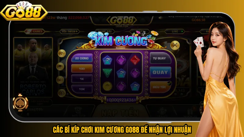 Các bí kíp chơi Kim Cương Go88 để nhận lợi nhuận