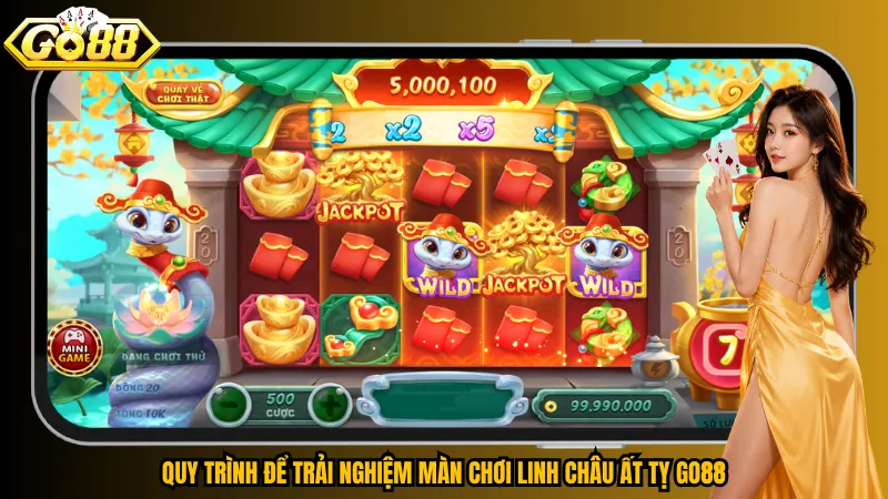 Quy trình để trải nghiệm màn chơi Linh Châu Ất Tỵ Go88