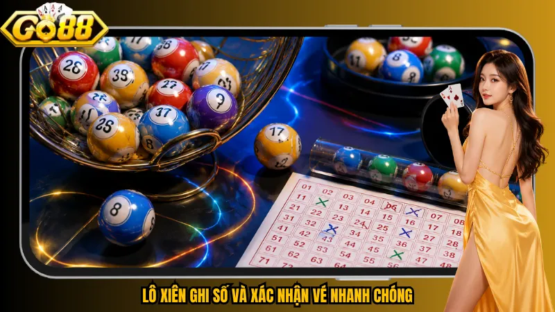 Lô xiên ghi số và xác nhận vé nhanh chóng
