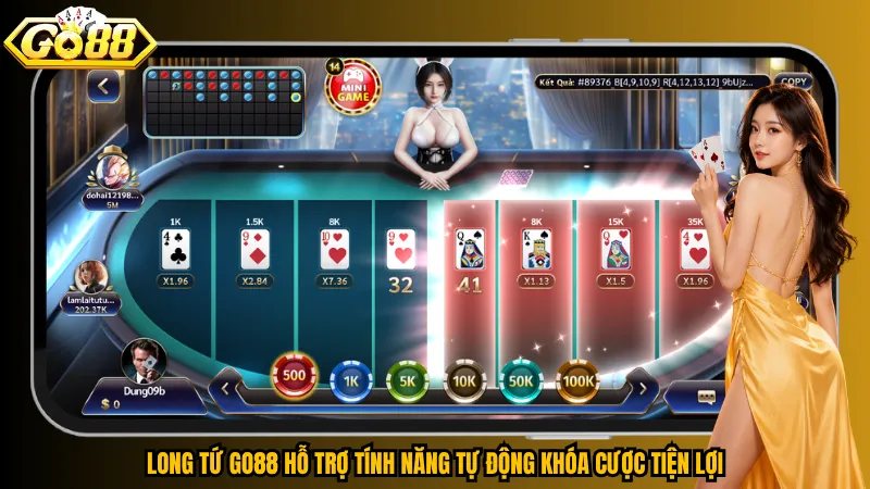 Long Tứ Go88 hỗ trợ tính năng tự động khóa cược tiện lợi