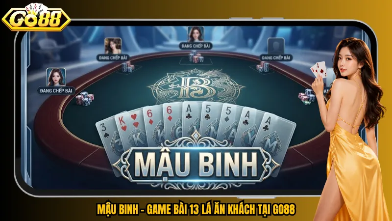 Mậu Binh – Game bài 13 lá ăn khách tại Go88
