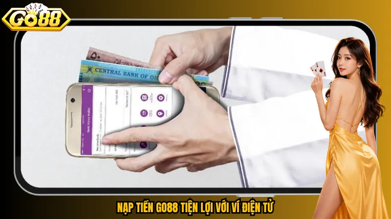 Nạp tiền Go88 tiện lợi với ví điện tử