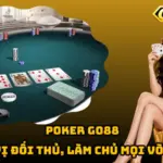 Poker Go88 – Đọc Vị Đối Thủ, Làm Chủ Mọi Vòng Tố