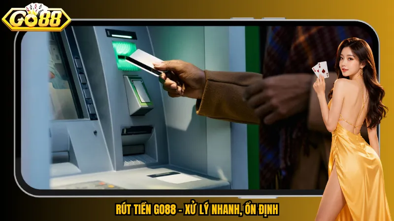 Rút tiền Go88 – Xử lý nhanh, ổn định