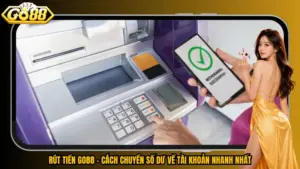 Rút Tiền Go88 – Cách Chuyển Số Dư Về Tài Khoản Nhanh Nhất