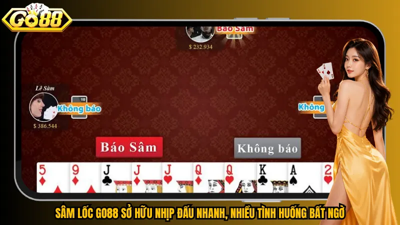 Sâm Lốc Go88 sở hữu nhịp đấu nhanh, nhiều tình huống bất ngờ