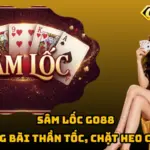 Sâm Lốc Go88 – Xuống Bài Thần Tốc, Chặt Heo Cực Đã