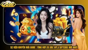 Sự Kiện Khuyến Mãi Go88 – Tổng Hợp Ưu Đãi, VIP & GiftCode Mới Nhất