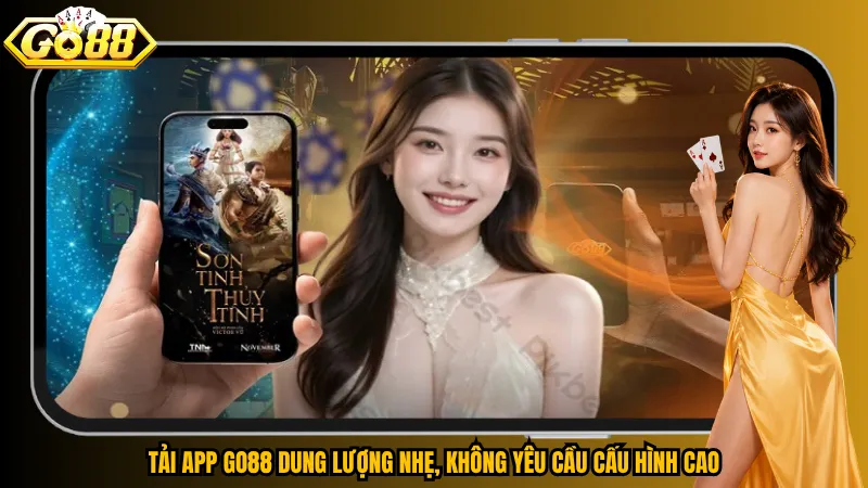 Tải app Go88 dung lượng nhẹ, không yêu cầu cấu hình cao