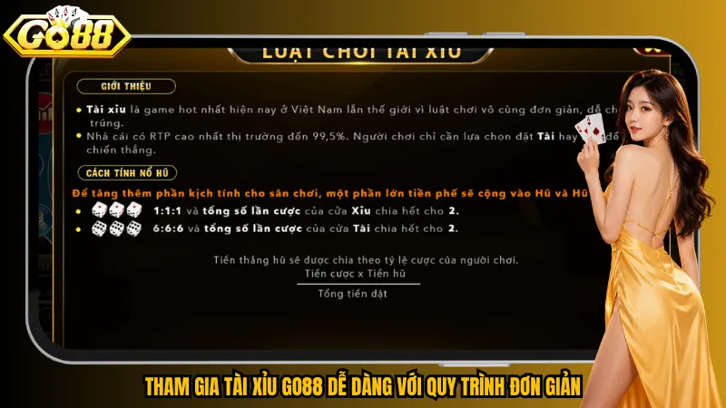 Tài Xỉu Go88 – Lắc Xúc Xắc, Săn Jackpot Cực Cháy 5 Tham gia Tài Xỉu Go88 dễ dàng với quy trình đơn giản