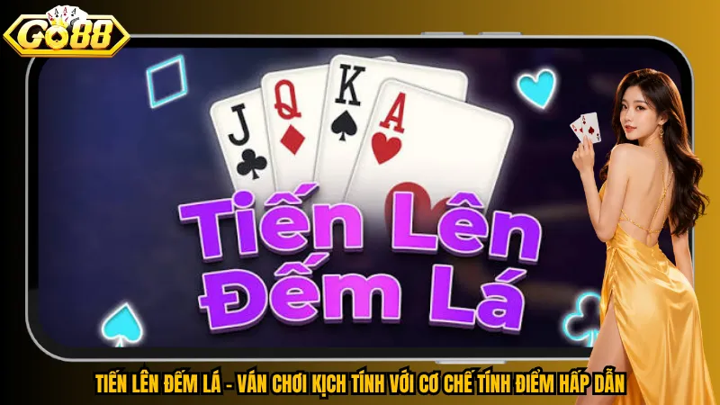 Tiến Lên Đếm Lá Go88 – Mỗi Quân Bài Đều Quyết Định Cục Diện 1 Tiến Lên Đếm Lá – Ván chơi kịch tính với cơ chế tính điểm hấp dẫn