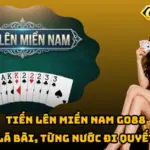 Tiến Lên Miền Nam Go88 – Từng Lá Bài, Từng Nước Đi Quyết Định 7 Tiến Lên Miền Nam Go88 – Từng Lá Bài, Từng Nước Đi Quyết Định