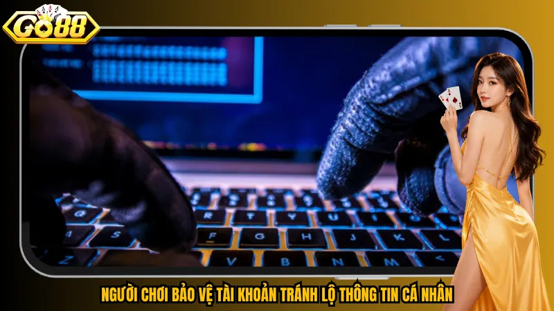 Tuyên bố miễn trừ trách nhiệm 3 Người chơi bảo vệ tài khoản tránh lộ thông tin cá nhân