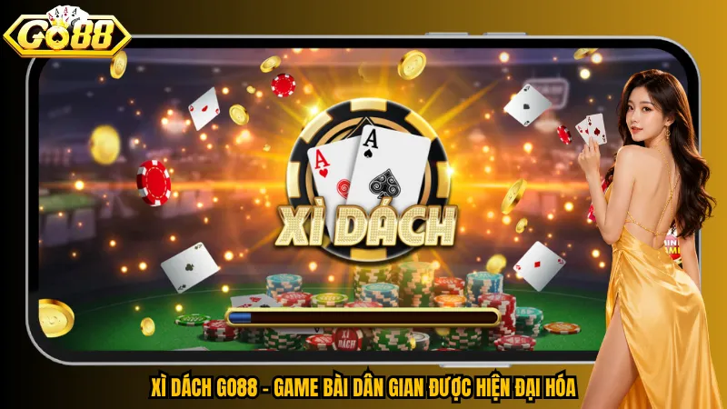 Xì Dách Go88 – Game bài dân gian được hiện đại hóa