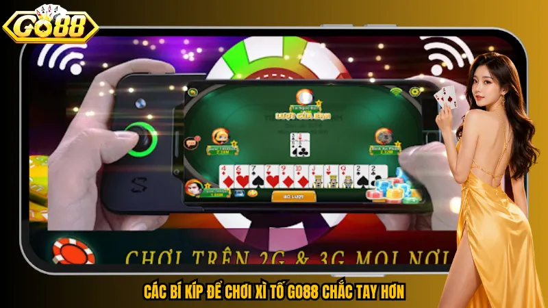 Các bí kíp để chơi Xì Tố Go88 chắc tay hơn